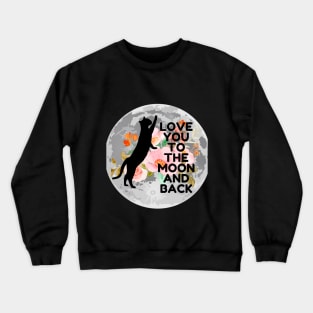 Love you to the moon and back Crewneck Sweatshirt